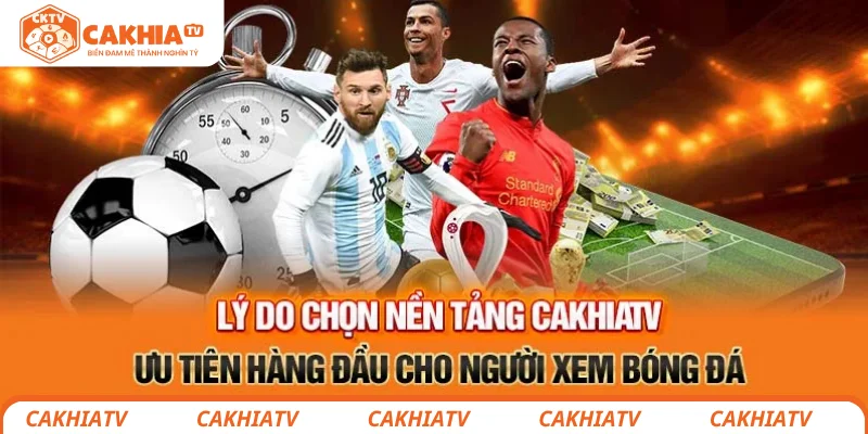 CakhiaTV Zenkipay - Chuyên trang tổng hợp tin tức thể thao 24h 39 Lý do chọn nền tảng CakhiaTV ưu tiên hàng đầu cho người xem bóng đá
